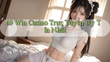 69 win casino trực tuyến uy tín nhất