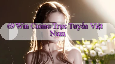 69 win casino trực tuyến việt nam