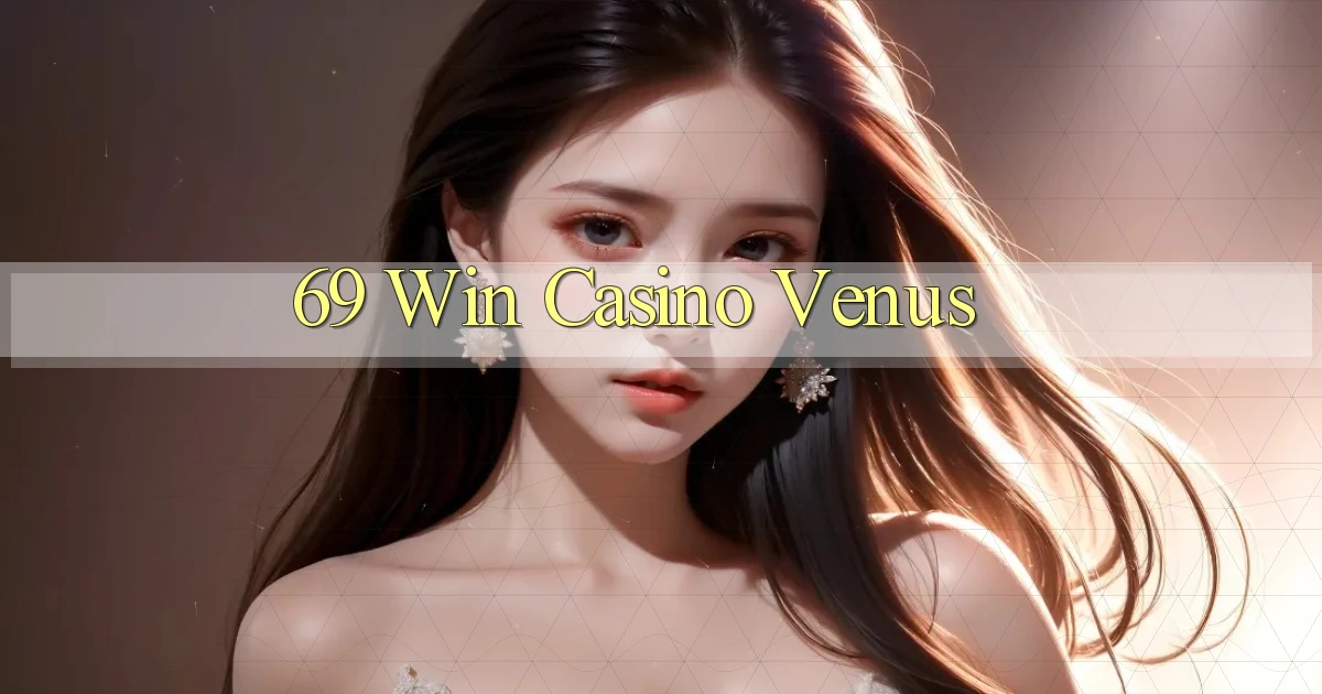 69 win casino venus