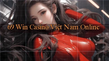 69 win casino việt nam online