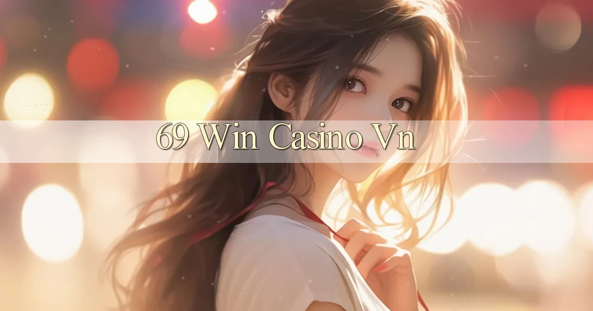 69 win casino vn