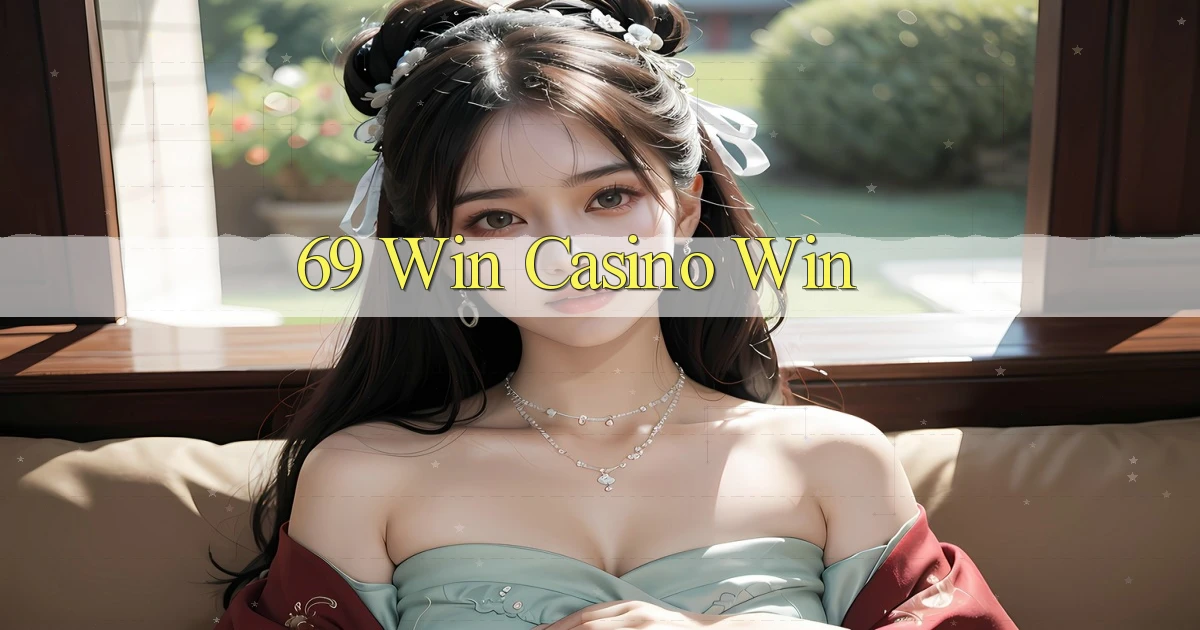 69 win casino win