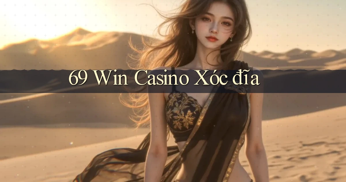 69 win casino xóc đĩa