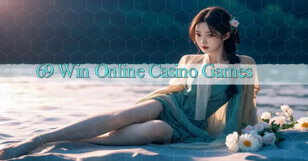 69 win Online Casino Games