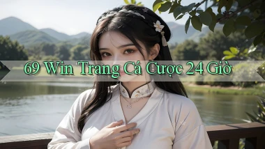 69 win trang cá cược 24 giờ