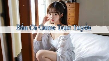 Bắn cá Game trực tuyến
