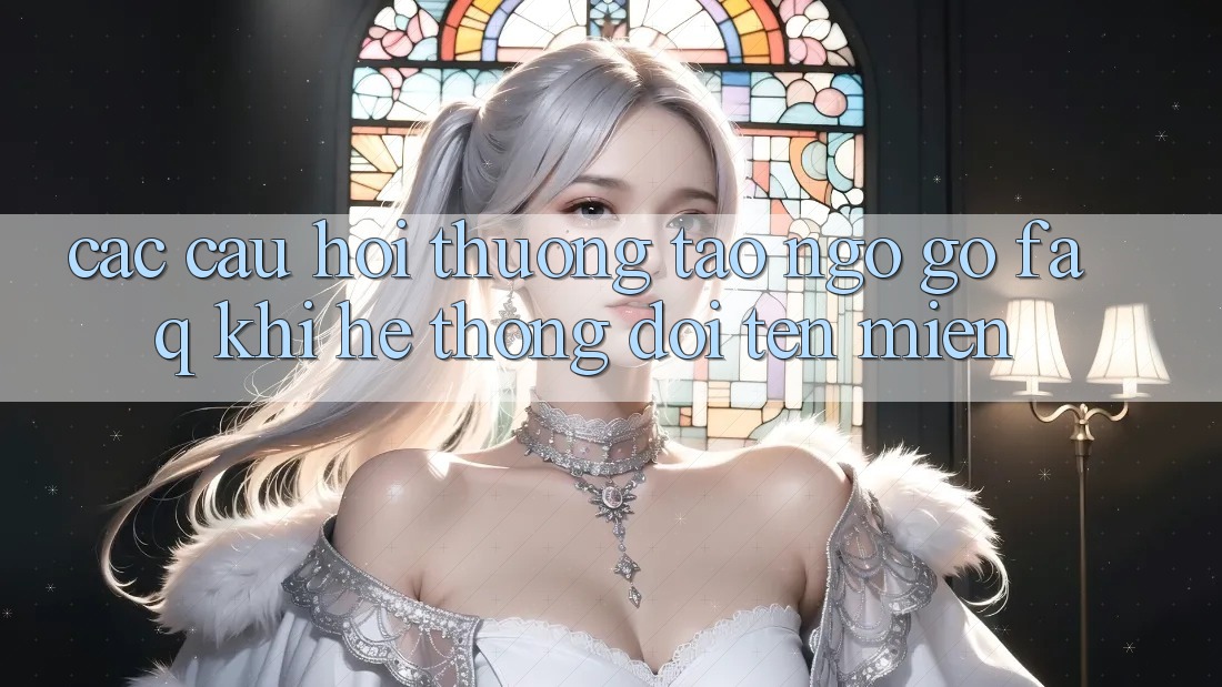 Các câu hỏi thường tao ngộ gỡ (FAQ) khi hệ thống đổi tên miền Các câu hỏi thường tao ngộ gỡ (FAQ) khi hệ thống đổi tên miền