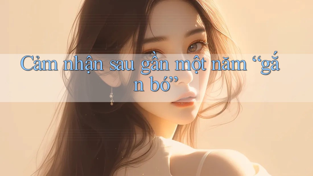 Cảm nhận sau gần một năm “gắn bó” Cảm nhận sau gần một năm “gắn bó”