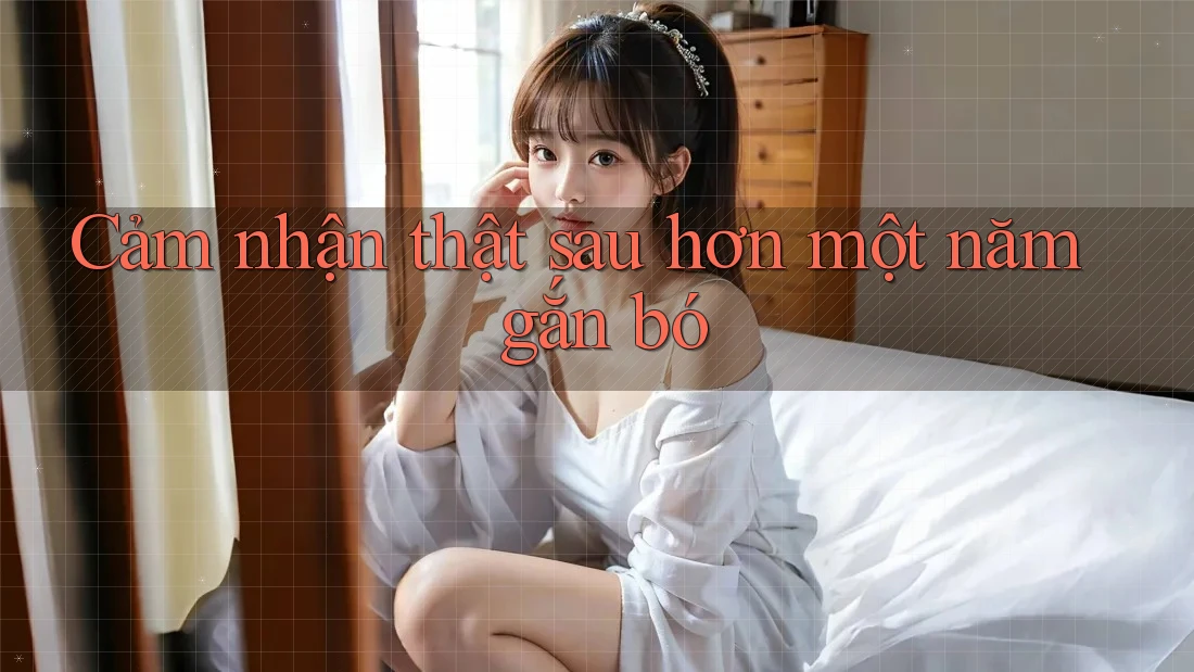 Cảm nhận thật sau hơn một năm gắn bó Cảm nhận thật sau hơn một năm gắn bó