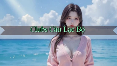 Clubs Câu lạc bộ