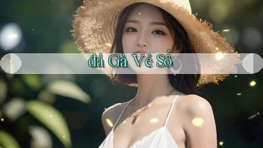 đá gà Vé số