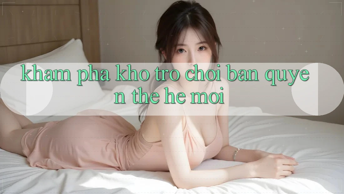 Khám phá kho trò chơi bản quyền thế hệ mới Khám phá kho trò chơi bản quyền thế hệ mới