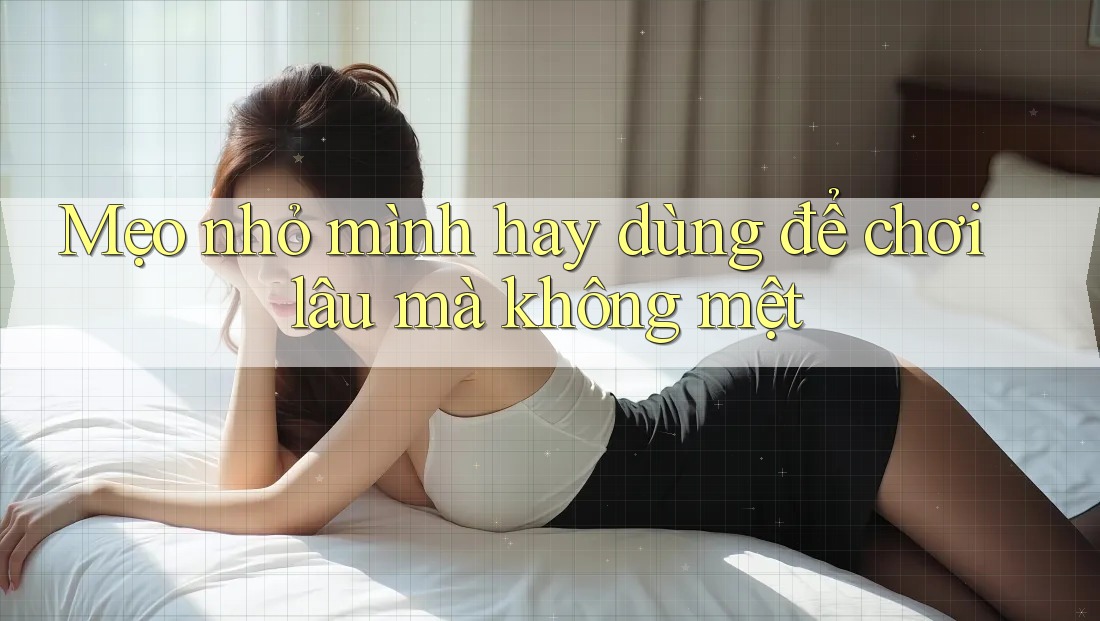 Mẹo nhỏ mình hay dùng để chơi lâu mà không mệt Mẹo nhỏ mình hay dùng để chơi lâu mà không mệt