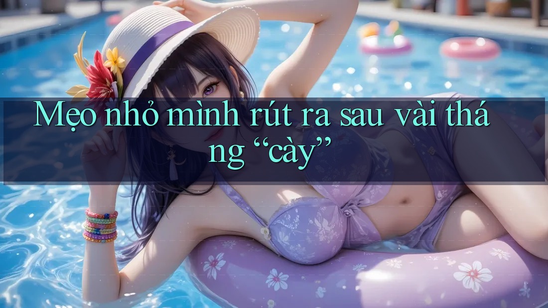 Mẹo nhỏ mình rút ra sau vài tháng “cày” Mẹo nhỏ mình rút ra sau vài tháng “cày”