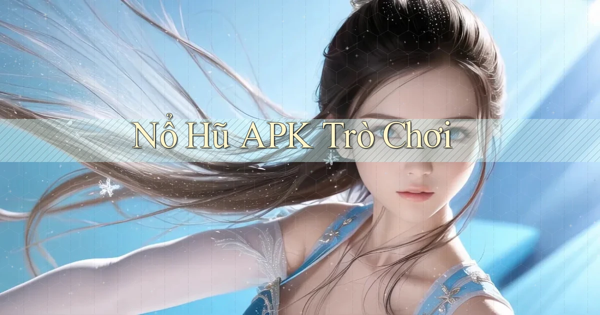 nổ hũ APK trò chơi