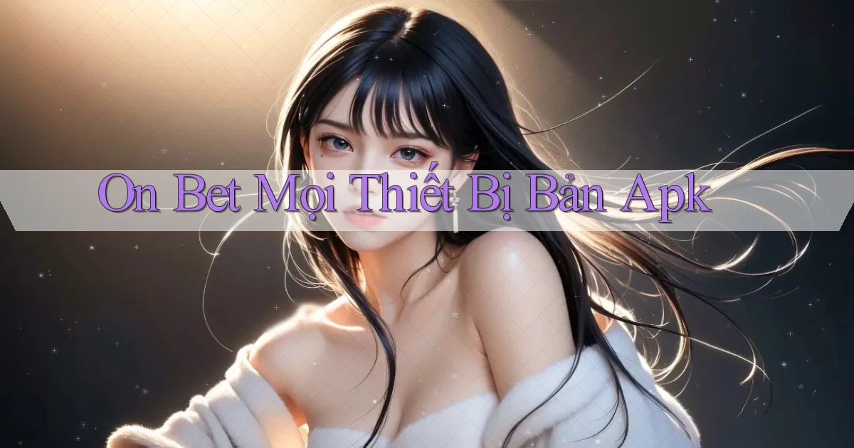 on bet mọi thiết bị bản apk