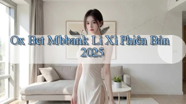 ox bet mbbank lì xì phiên bản 2025
