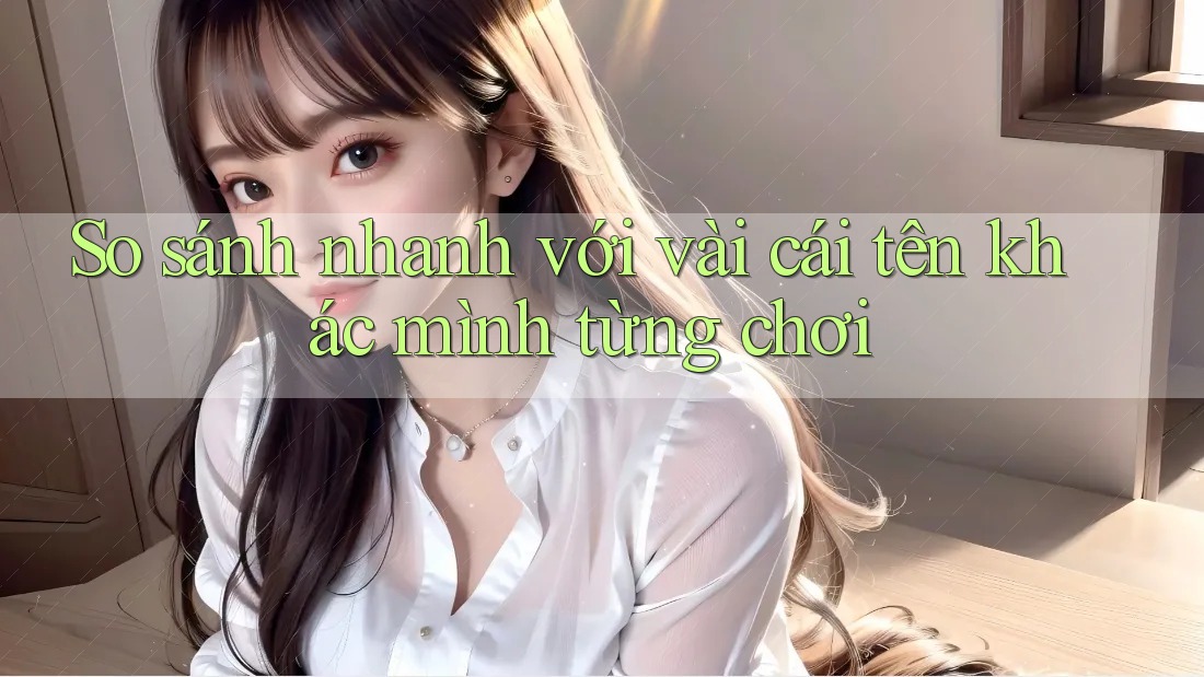 So sánh nhanh với vài cái tên khác mình từng chơi So sánh nhanh với vài cái tên khác mình từng chơi
