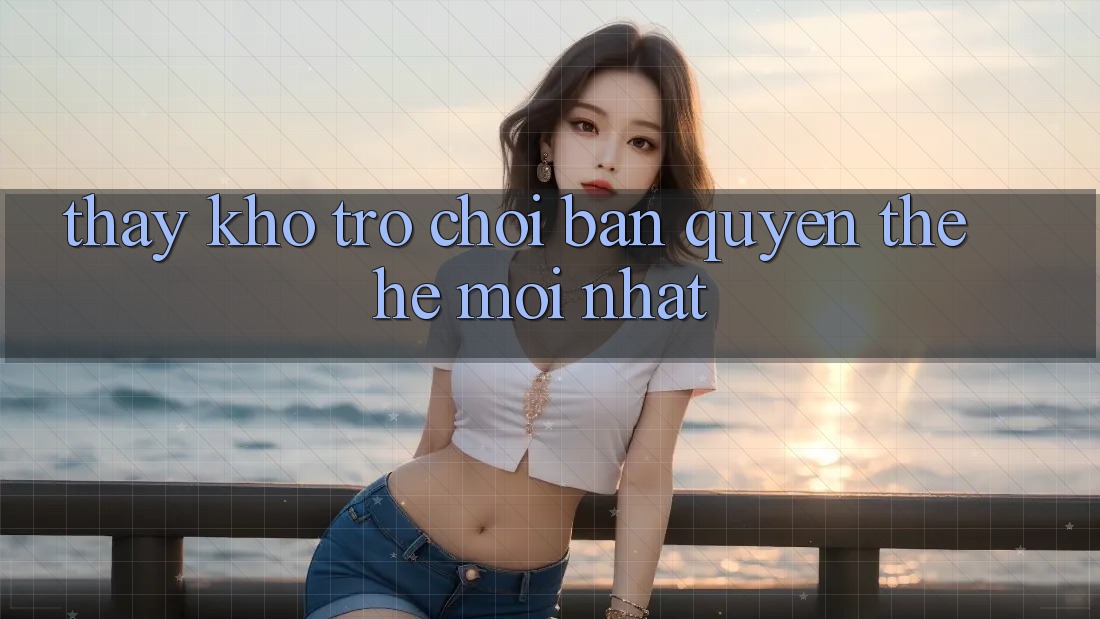 Thấy kho trò chơi bản quyền thế hệ mới nhất Thấy kho trò chơi bản quyền thế hệ mới nhất