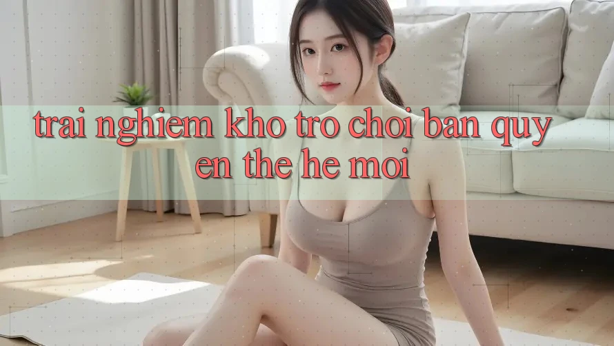 Trải nghiệm kho trò chơi bản quyền thế hệ mới