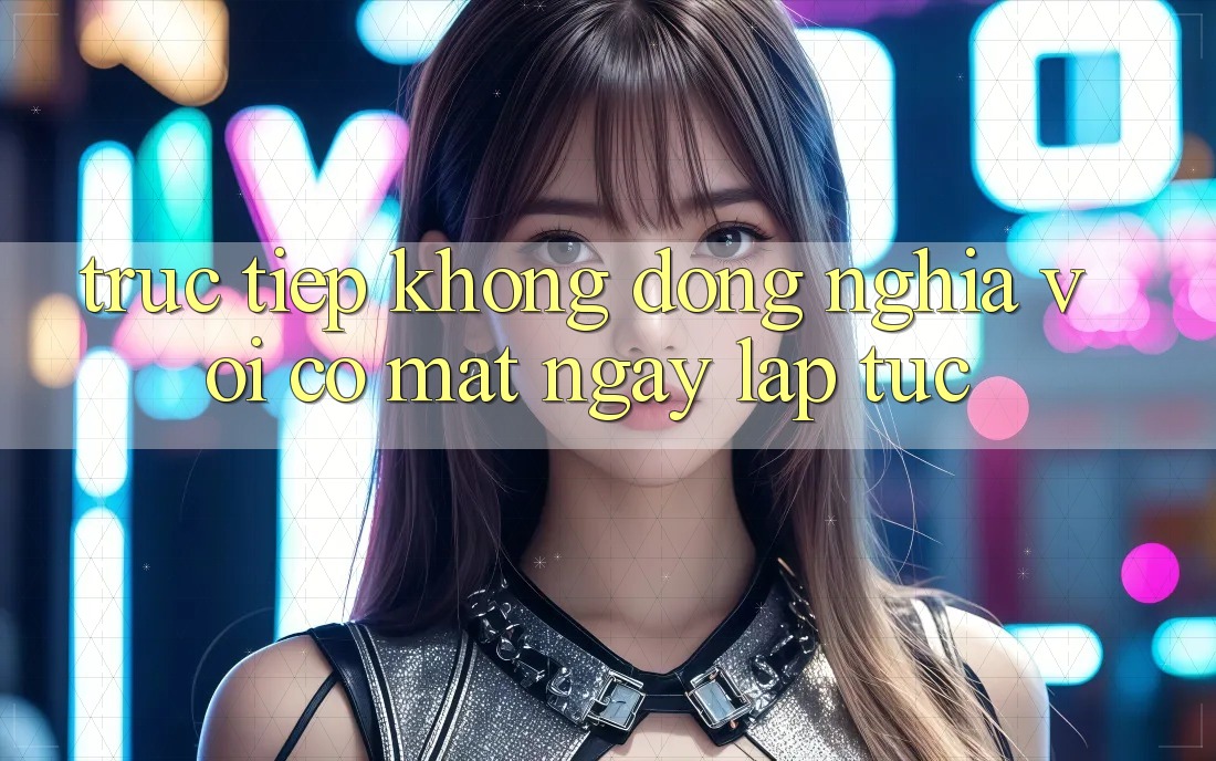 “Trực Tiếp” Không Đồng Nghĩa Với “Có Mặt Ngay Lập Tức” “Trực Tiếp” Không Đồng Nghĩa Với “Có Mặt Ngay Lập Tức”