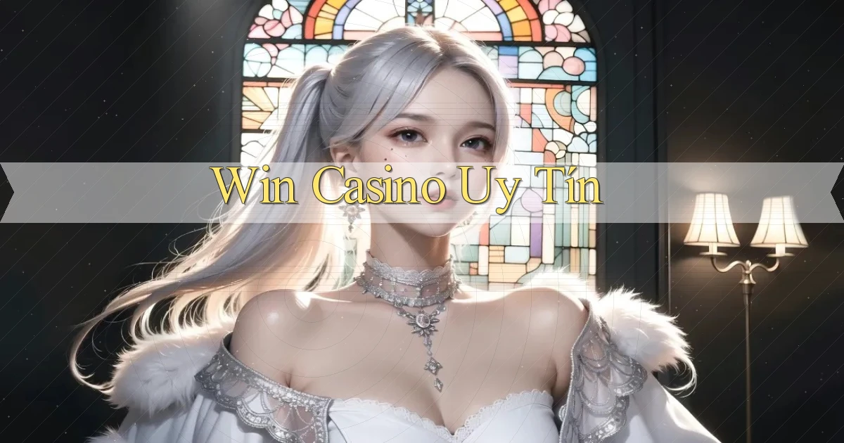 win Casino uy tín